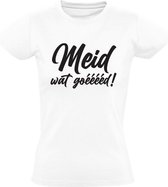 Meid wat goed Dames t-shirt | goeeed