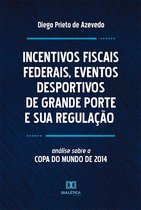 Incentivos Fiscais Federais, Eventos Desportivos de Grande Porte e sua Regulação