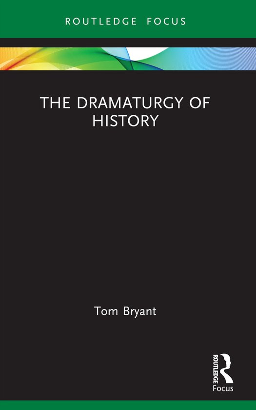 Focus on Dramaturgy-The Dramaturgy of History