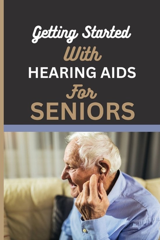 Getting Started with Hearing AIDS for Seniors - cover