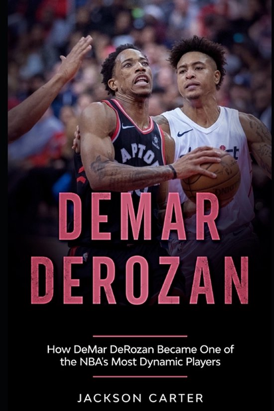 The Nba's Most Explosive Players- DeMar DeRozan - cover