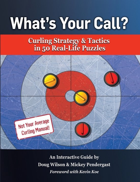 What's Your Call? Curling Strategy & Tactics in 50 Real-Life ... - cover
