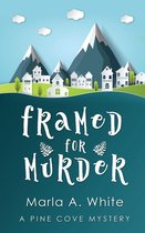 A Pine Cove Mystery- Framed For Murder