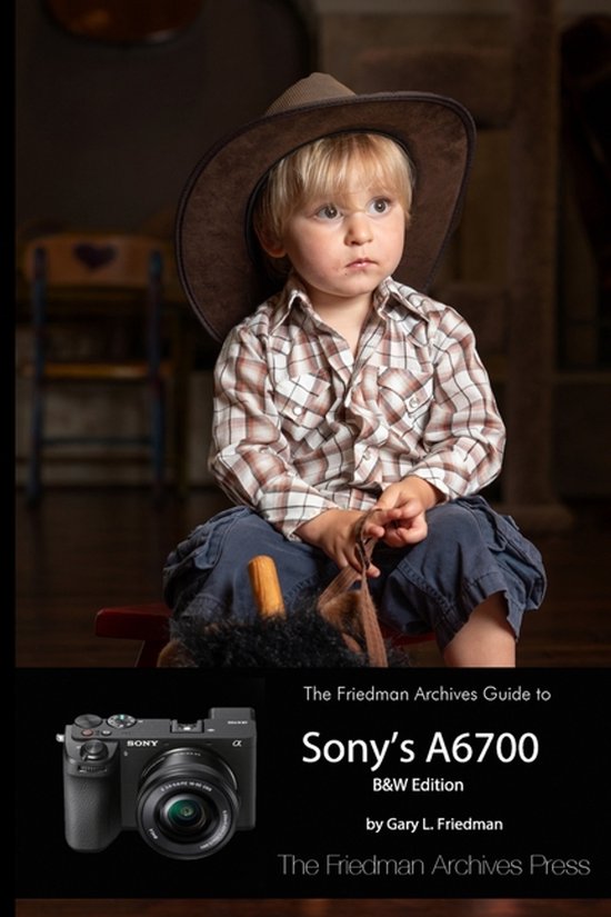 The Friedman Archives Guide to Sony's A6700 (B&W Edition) - cover