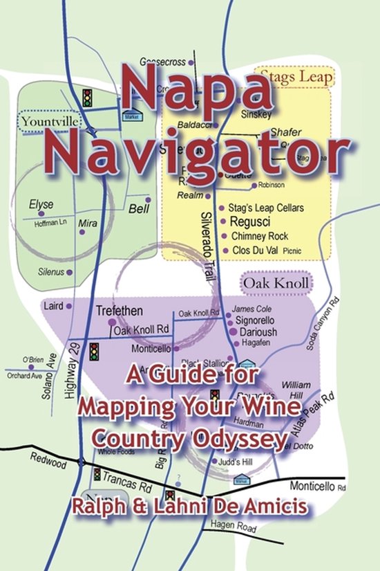 Napa Navigator, A Guide for Mapping Your Wine Country Odysse ... - cover