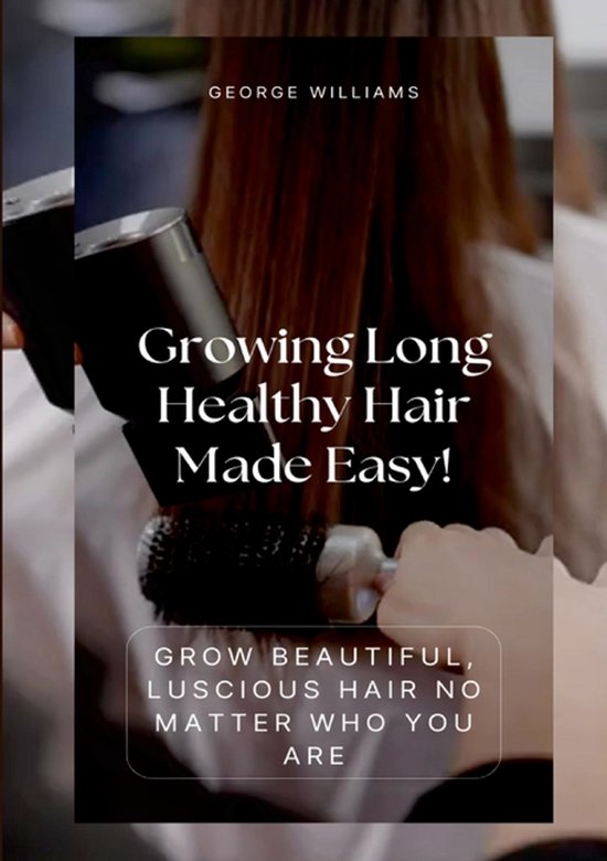 Growing Long Healthy Hair Made Easy! - cover