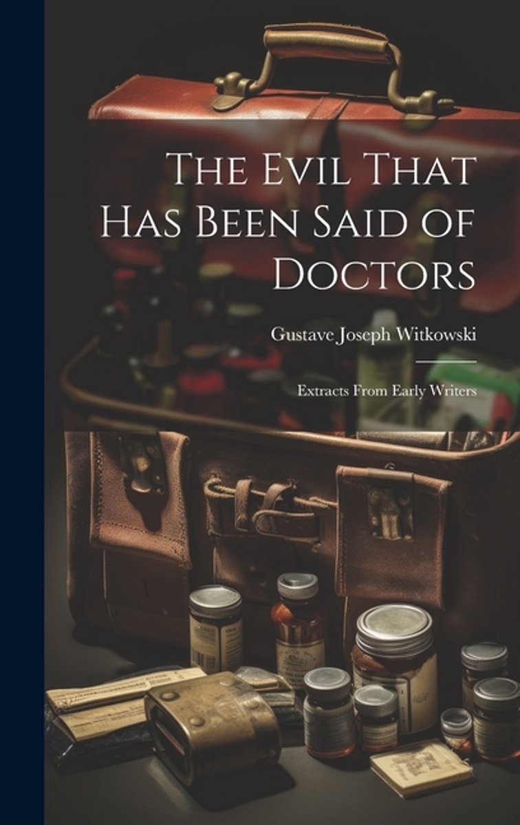 The Evil That Has Been Said Of Doctors van Gustave Joseph Witkowski