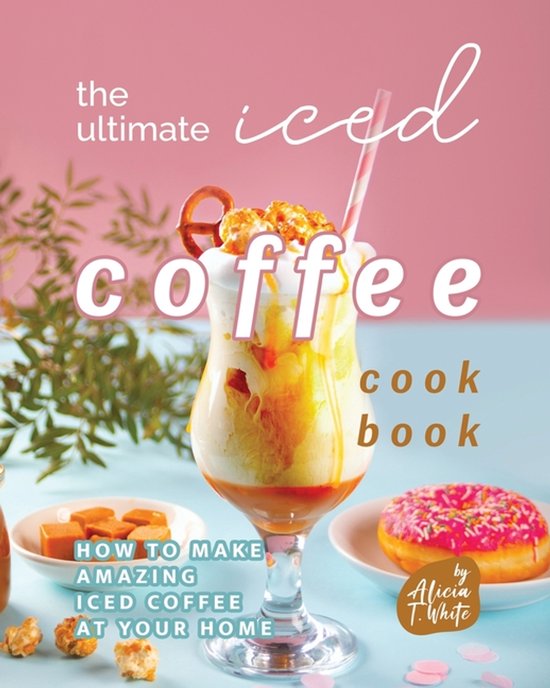 The Ultimate Iced Coffee Cookbook - cover