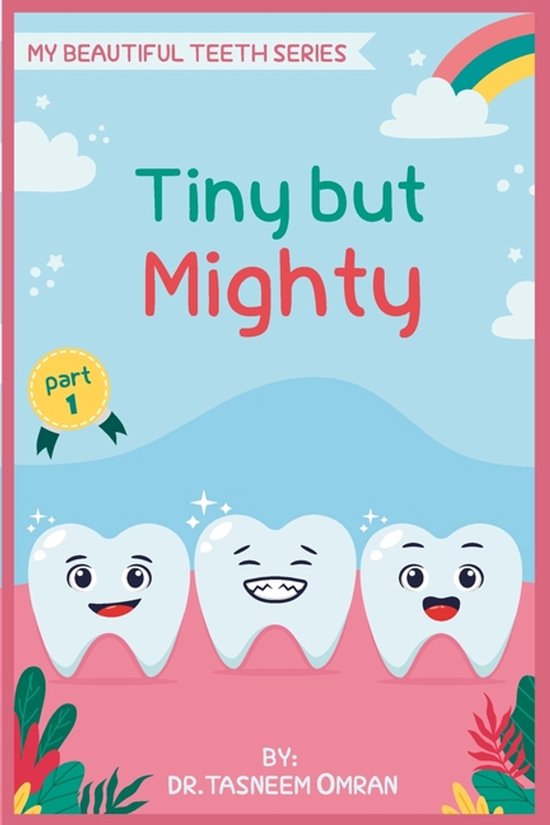 My Beautiful Teeth: Dental Health for Kids- Tiny But Mighty - cover
