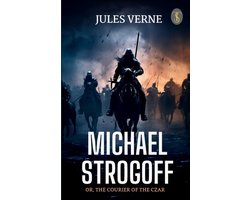 Michael Strogoff Or, The Courier Of The Czar