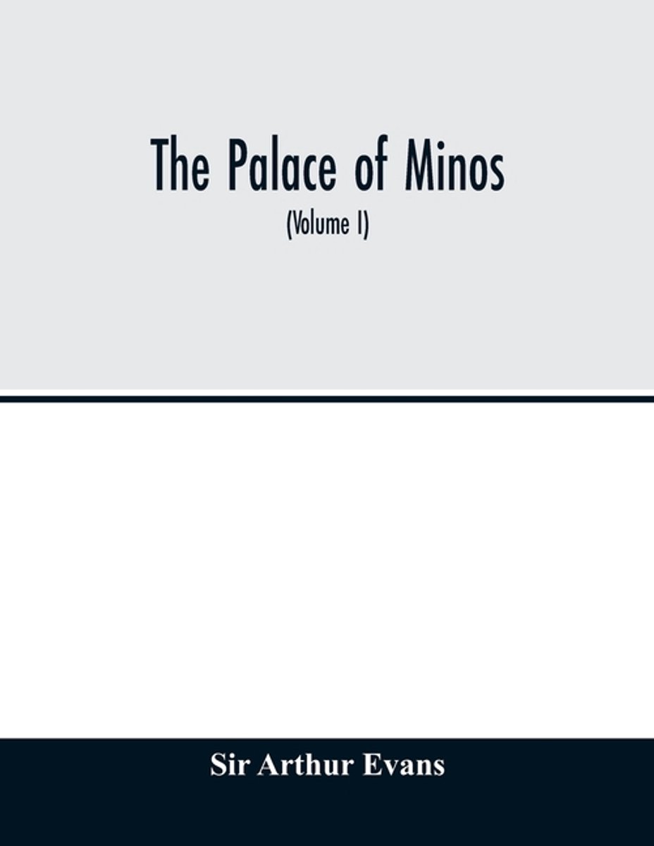 The Palace Of Minos van Sir Arthur Evans