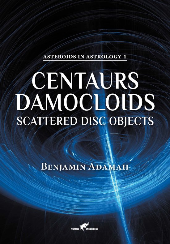 Boekomslag: Asteroïden in Astrologie 1 Centaurs Damocloids Scattered Disc Objects door Benjamin Adamah