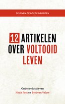 Boekomslag met rode balk bovenaan met tekst 'GELIOVEN OP GOEDE GRONDEN'. Centraal grote titel: '12 ARTIKELEN OVER VOLTOOID LEVEN'. Onderaan staat 'Onder redactie van Henk Post en Bert van Veluw'.