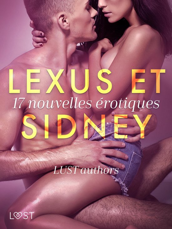 LUST - LeXus et Sidney : 17 nouvelles érotiques