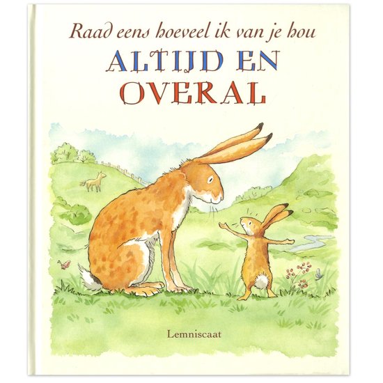 Raad eens hoeveel ik van je hou altijd en overal
