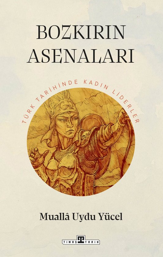 Bozkırın Asenaları: Türk Tarihinde Kadın Liderler - cover