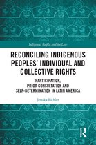 Indigenous Peoples and the Law- Reconciling Indigenous Peoples’ Individual and Collective Rights