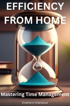 EFFICIENCY FROM HOME: Mastering Time Management