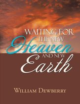 Waiting for the New Heaven and New Earth