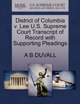 District of Columbia V. Lee U.S. Supreme Court Transcript of Record with Supporting Pleadings