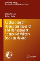 International Series in Operations Research & Management Science 283 - Applications of Operations Research and Management Science for Military Decision Making