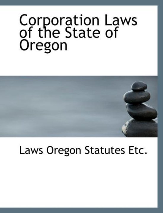 Corporation Laws of the State of Oregon, Oregon Laws & Statutes