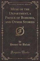 Muse of the Department, a Prince of Bohemia, and Other Stories (Classic Reprint)