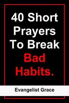40 Short Prayers to Break Bad Habits