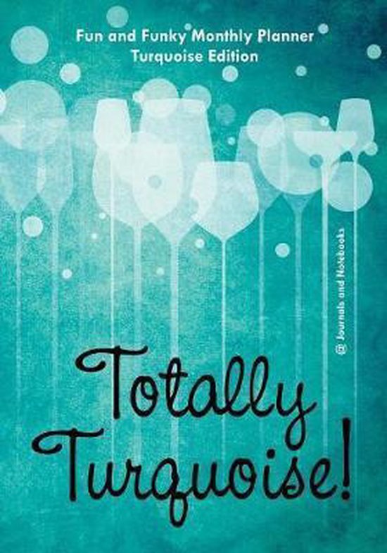 Totally Turquoise! Fun and Funky Monthly Planner Turquoise E ... - cover