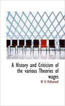 A History and Criticism of the Various Theories of Wages