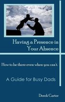 Having a Presence in Your Absence