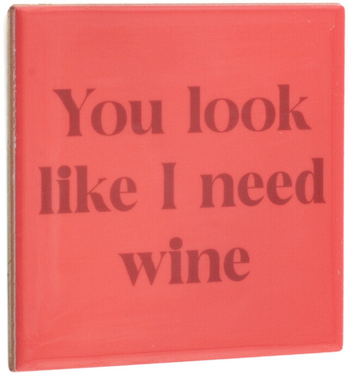 Tegeltje You look like I need wine