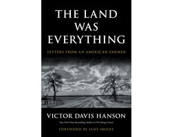 The Land Was Everything: Letters from an American Farmer