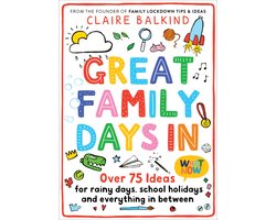 Great Family Days In Over 75 Ideas for Rainy Days, School Holidays and Everything in Between