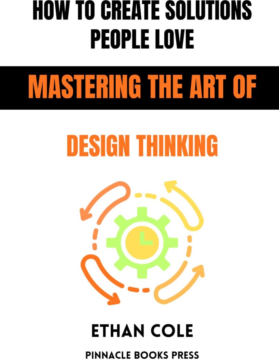 SnelShoppen - How to Create Solutions People Love: Mastering the Art of Design Thinking - Innovatief boek over oplossingsgericht denken, creativiteit,