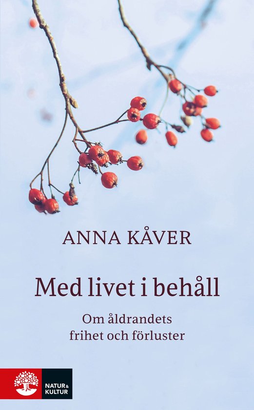 Med livet i behåll : om åldrandets frihet och förluster - cover