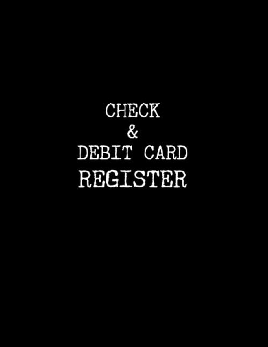 And Debit Card Register: Simple Register For Check And Debit Card Transactions for Personal And Business Checkbook