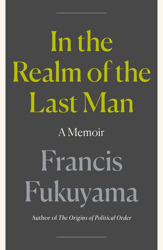 Boek "In the Realm of the Last Man" door Francis Fukuyama, een memoires.