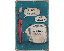 Grappige Vintage Metal Tin Signs voor Badkamer | "I Hate My Job Oh Please" Wanddecoratie | Uniek Cadeau voor Toilet en Restroom