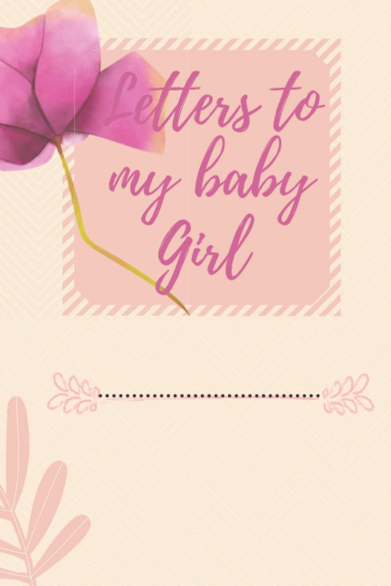 TO MY BABY GIRL