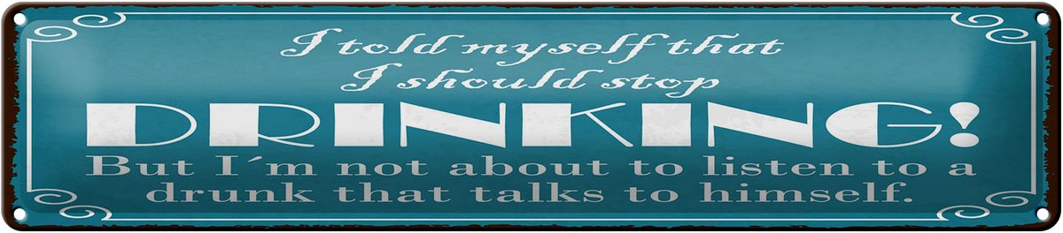 Blechschild Spruch 46x10 cm I should stop drinking Deko Schild