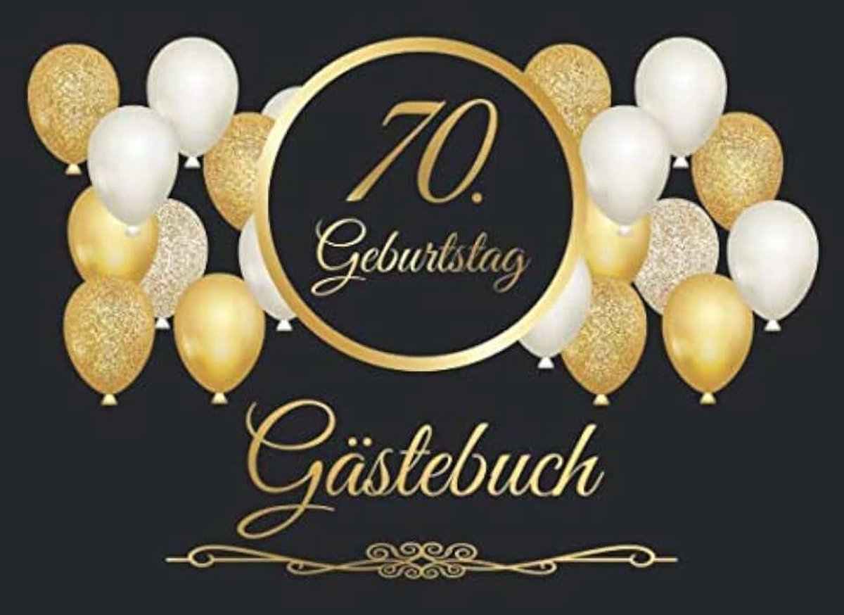 70. Geburtstag Gästebuch: Vintage Gästebuch Zum Eintragen und zum Ausfüllen für Glückwünsche für das Geburtstagskind als Erinnerung; Motiv: Schwarz Gold Ballons
