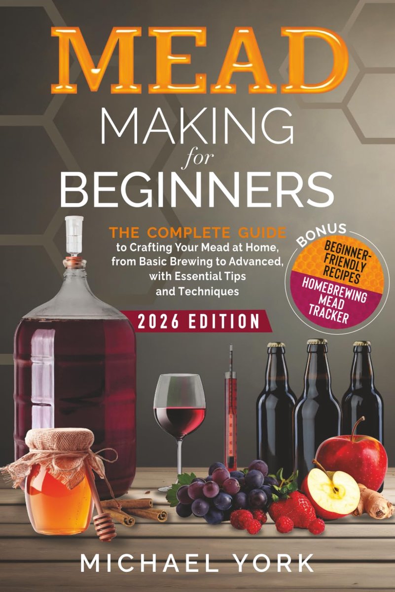 Mead Making for Beginners: The Complete Guide to Crafting Your Mead at Home, from Basic Brewing to Advanced, with - ShopVlot