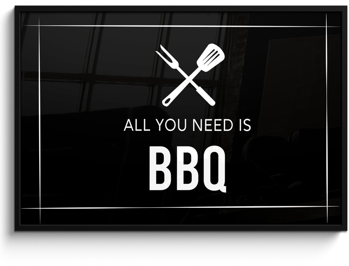 Poster in lijst - Fotolijst 120x80 cm - Posters - Quotes - All you need is BBQ - Spreuken 