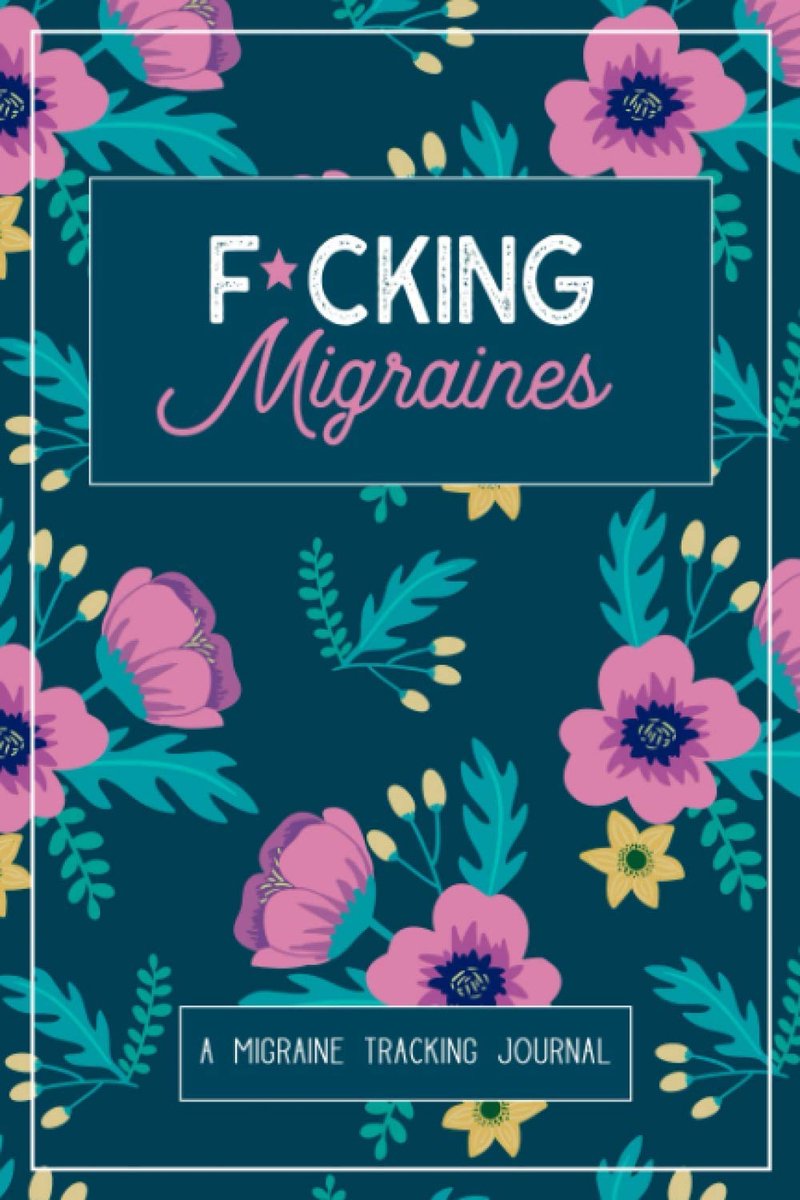 SnelShoppen - F*cking Migraines: Dagelijks Tracking Journal voor Migraine en Chronische Hoofdpijn - Trigger Identificatie & Ontspanningsmaatregelen