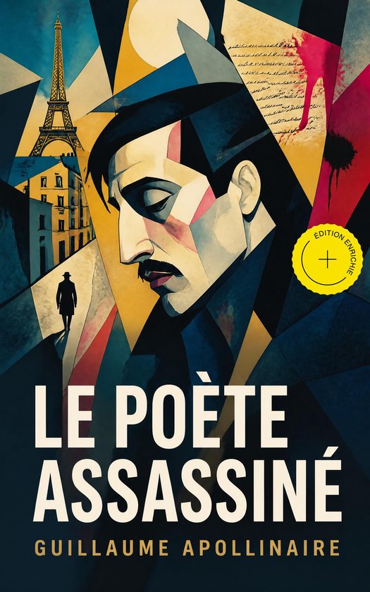 Illustration cubiste avec la tour Eiffel, une silhouette à Paris et un homme pensif. Texte : Le poète assassiné, édition enrichie.