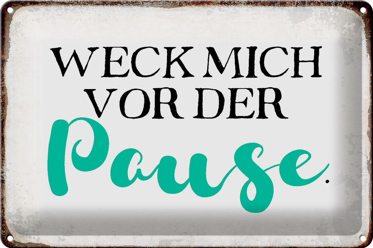 Blechschild Spruch 30x20cm weck mich vor der Pause Schild