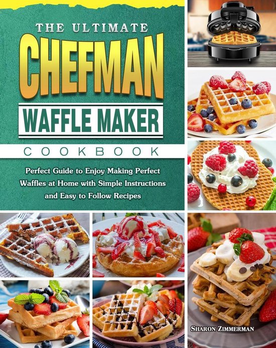 The Ultimate Chefman Waffle Maker CookbookPerfect Guide to Enjoy