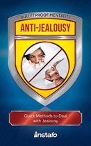 Bulletproof Mentality - Anti-Jealousy: Quick Methods to Deal with Jealousy