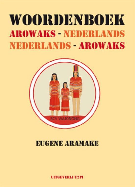 Cover van het boek 'Woordenboek Arowaks-Nederlands, Nederlands-Arowaks' van E. Aramake